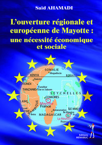 L'ouverture régionale et européenne de Mayotte : une nécessité économique et sociale.